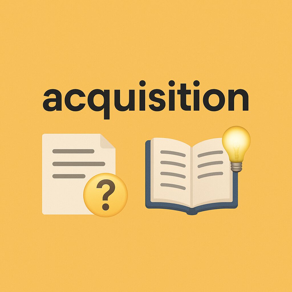 東大卒英語講師が「acquisition」の意味と覚え方を徹底解説！│purchaseとの違いも説明 -  東大卒会計士の英語コーチング｜TOEIC・英検・社会人対応